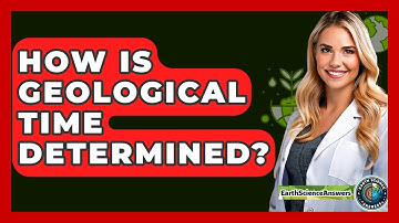 How Is Geological Time Determined? - Earth Science Answers
