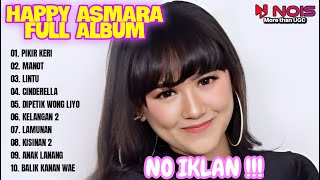 HAPPY ASMARA FULL ALBUM 2024 ' PIKIR KERI ' |FULL ALBUM TERBARU KOPLO 2024 TANPA IKLAN | REMIX KOPLO