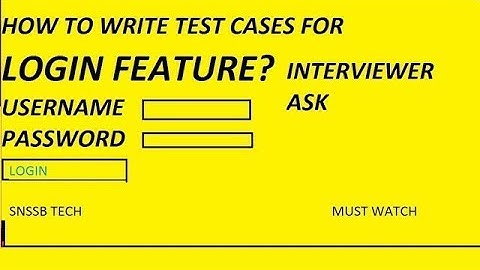 HOW TO WRITE TEST CASES FOR LOGIN FEATURE?USERNAME, PASSWORD?SOFTWARE TESTING INTERVIEW QUESTION