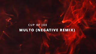 Multo - Cup of Joe (Negative Remix)
