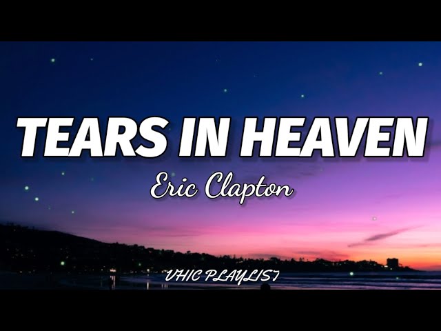 Eric Clapton Tears In Heaven Sing Along Lyrics 