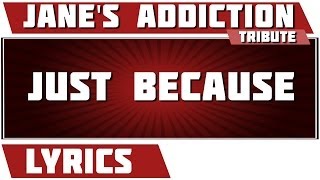 Download Lagu Just Because - Jane's Addiction tribute - Lyrics MP3