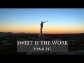 Sweet is the work