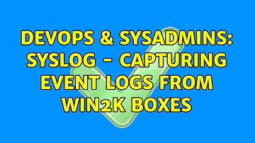 DevOps & SysAdmins: Syslog - capturing event logs from Win2k boxes (2 Solutions!!)