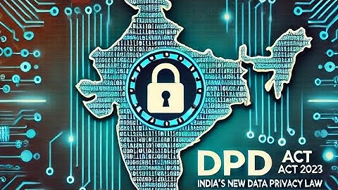 DPDP Act 2023: Everything You Need to Know About India