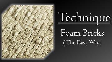Technique: Foam Bricks (The Easy Way)