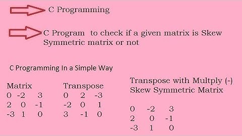 C Program  to check if a given matrix is Skew  Symmetric matrix or not
