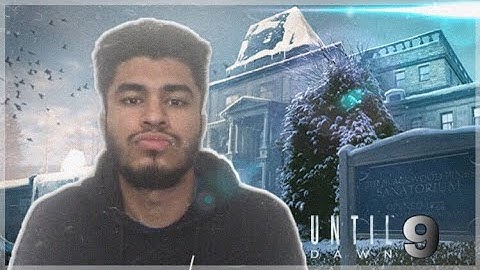 EXPLORING THE SANATORIUM! (Until Dawn Walkthrough Part 9)