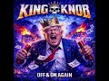 King Knob 🤘 Heavy Metal Rant About a Mad President | Off &amp; On Again