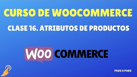 Curso Woocommerce #16: Atributos de productos