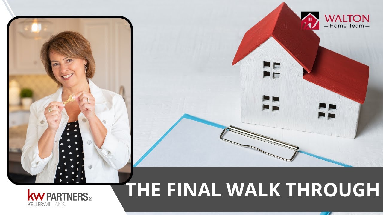 The Final Walk Through Walton Home Team Realtors YouTube