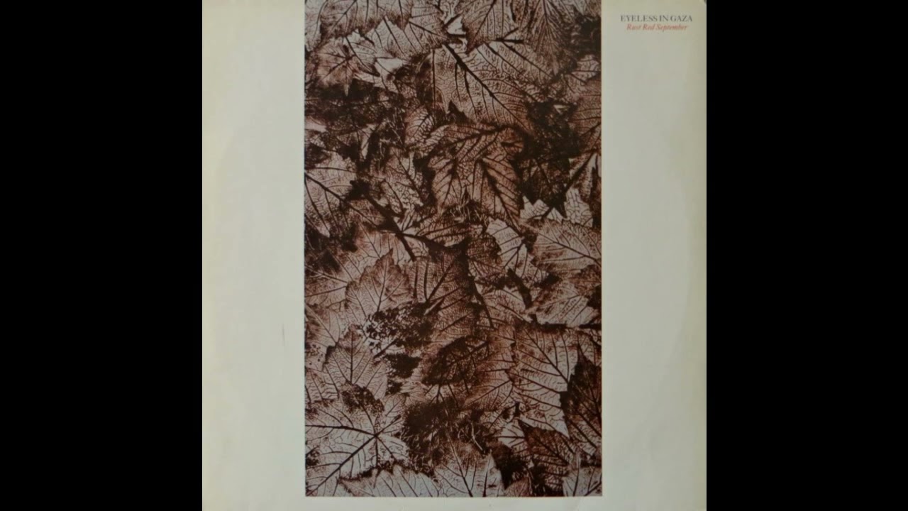 Eyeless In Gaza - Rust Red September 1983 Full Album Vinyl - YouTube