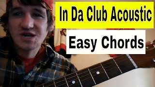 Video thumbnail of "How To Play 'In Da Club' - 50 Cent - Easy Acoustic Guitar Tutorial/Lesson"
