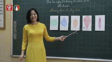 Bài dạy minh hoạ môn Mĩ thuật 1 -Bài: chiếc lá kì diệu -Tiết 1