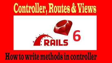 Ruby on Rails Part-03 | Controller | Routes | Views