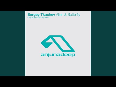Sergey Tkachev — Alien & Butterfly (Solid Sky Remix)