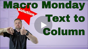 Macro Monday Text to Columns Solution - Code Included