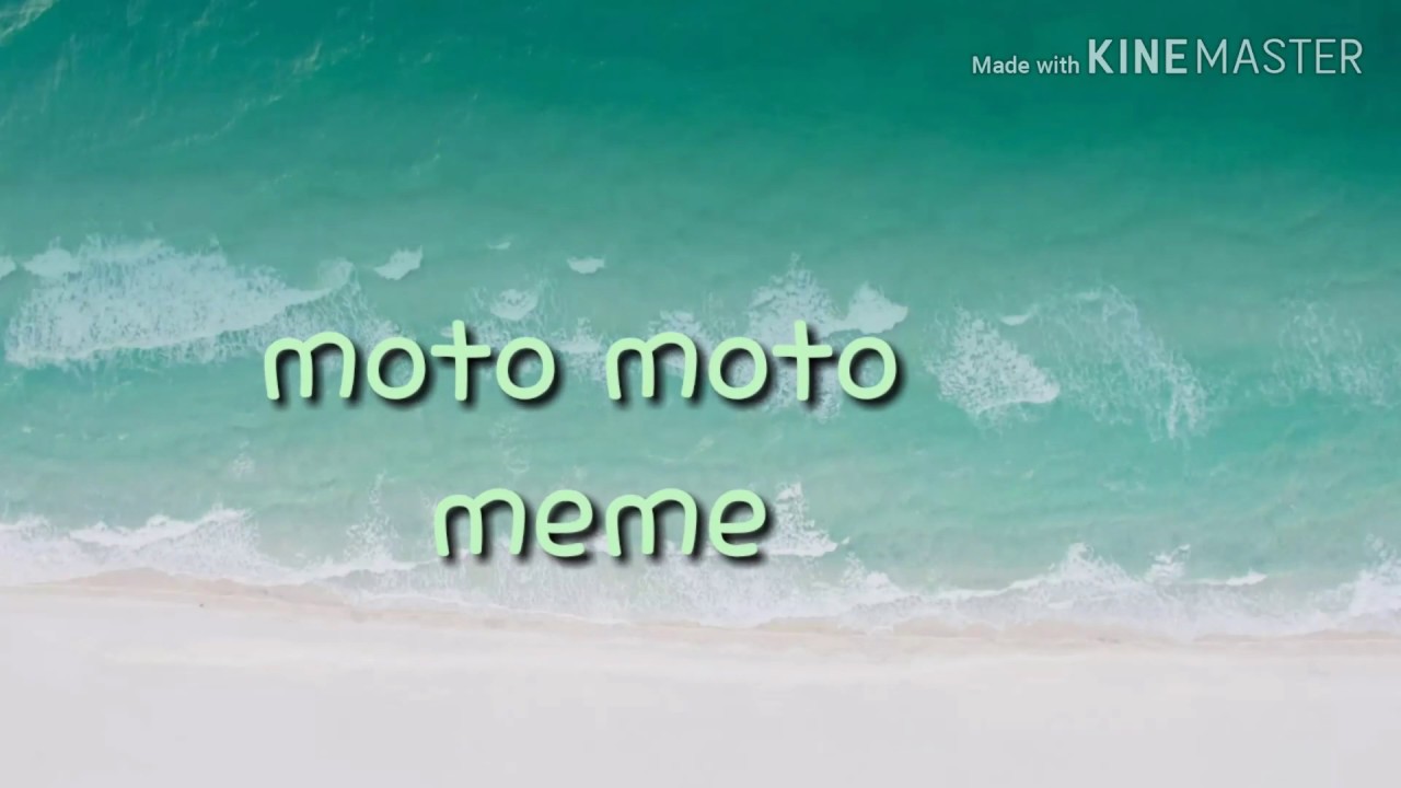 Moto moto meme|(ft.kill me) - YouTube