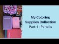 My Coloring Supplies Collection - Part 1 - Pencils