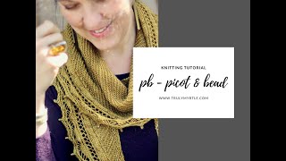 Tutorial: Learn to knit the pb (picot & bead) - for your Bejewelled shawl!