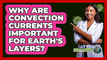 Why Are Convection Currents Important For Earth