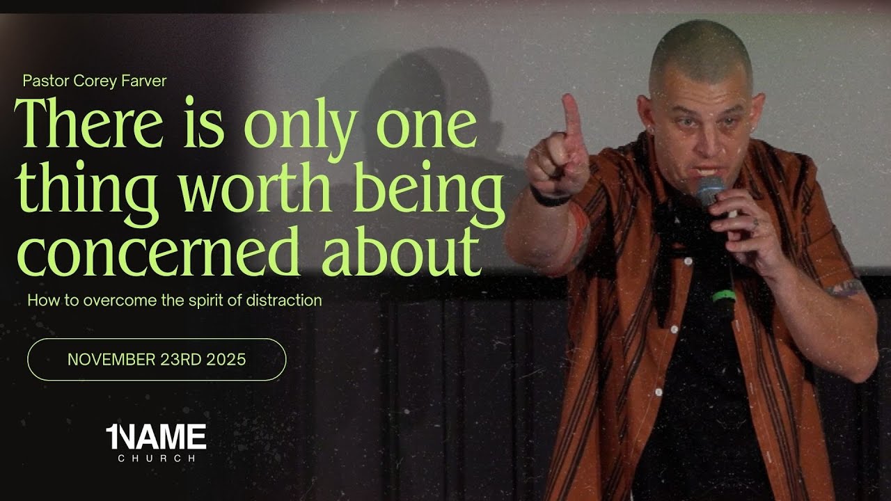 There is only one thing worth being concerned about | November 23rd 2025 | 1NAME Church