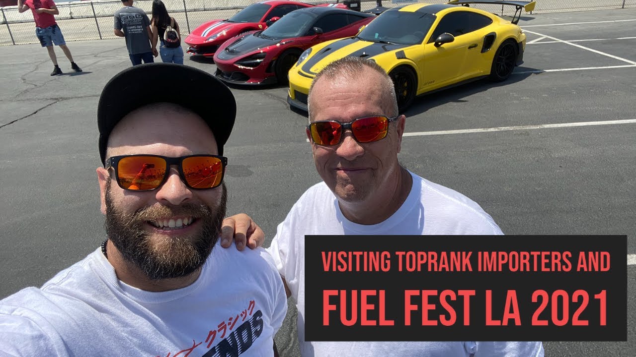 Visiting Toprank Importers and Fuel Fest LA 2021