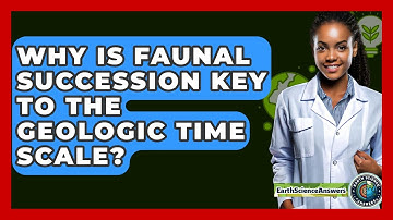 Why Is Faunal Succession Key To The Geologic Time Scale? - Earth Science Answers