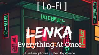 Lenka Everything At Once (Slowed+Reverb) 1 AM Midnight Lofi ] (Lyrics)