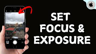 How to Set Focus and Exposure on iphone