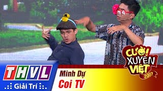 THVL | Cười xuyên Việt 2017 - Tập 7: Coi TV - Minh Dự