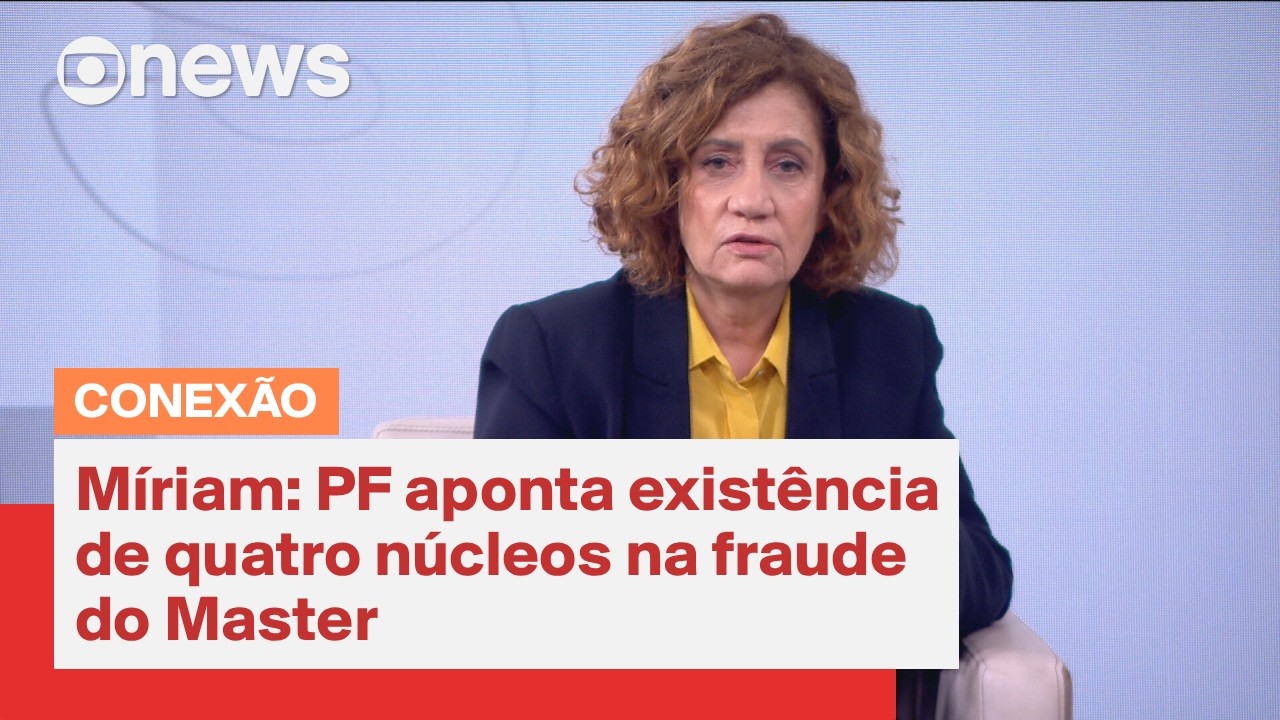 Polícia Federal aponta existência de 4 núcleos na fraude do Master | Conexão Globonews