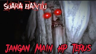 Suara Hantu Seram ‼️Mencari Anak yang main Hp terus