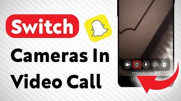 How To Switch Cameras In A Video Call on Snapchat (Updated)