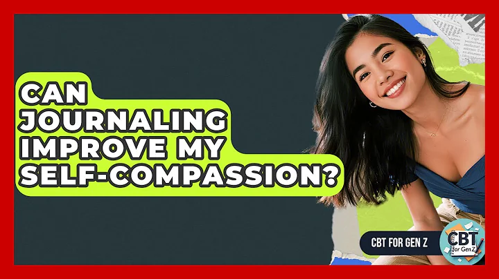 Can Journaling Improve My Self-compassion? - CBT for Gen Z