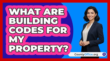 What Are Building Codes For My Property?