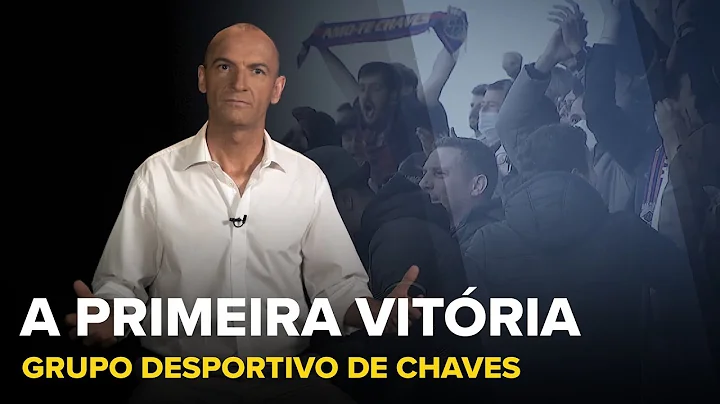A PRIMEIRA VITRIA - Grupo Desportivo de Chaves | S...