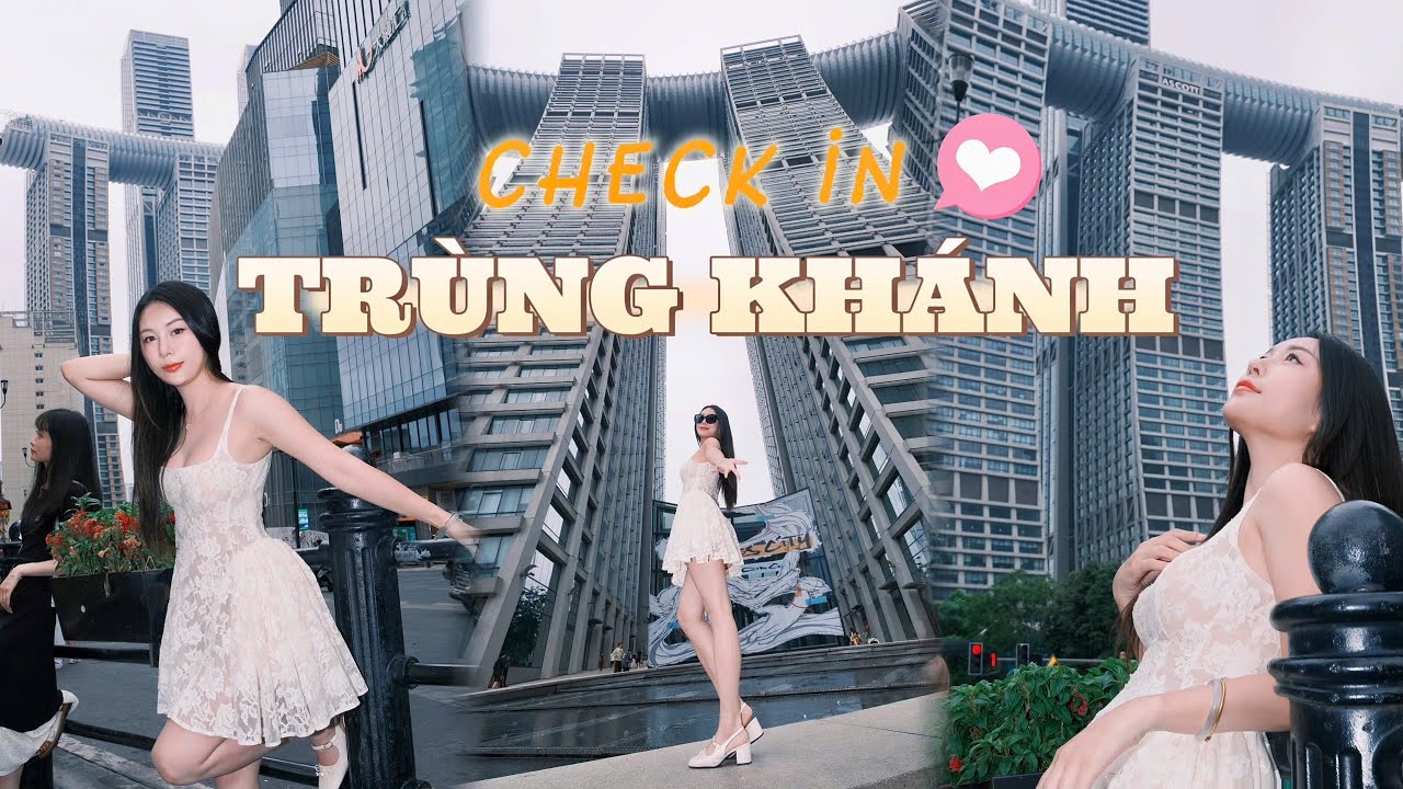 🇨🇳CHECK IN ĐỊA ĐIỂM ĐẸP TẠI THÀNH PHỐ TRÙNG KHÁNH (CHONGQING) 重庆