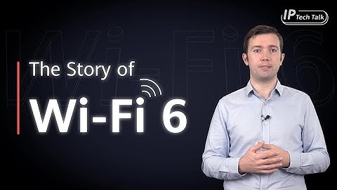 HUAWEI IP Tech Talk — What Is WiFi 6