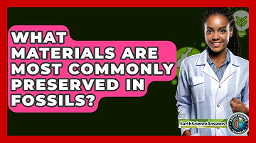 What Materials Are Most Commonly Preserved In Fossils? - Earth Science Answers