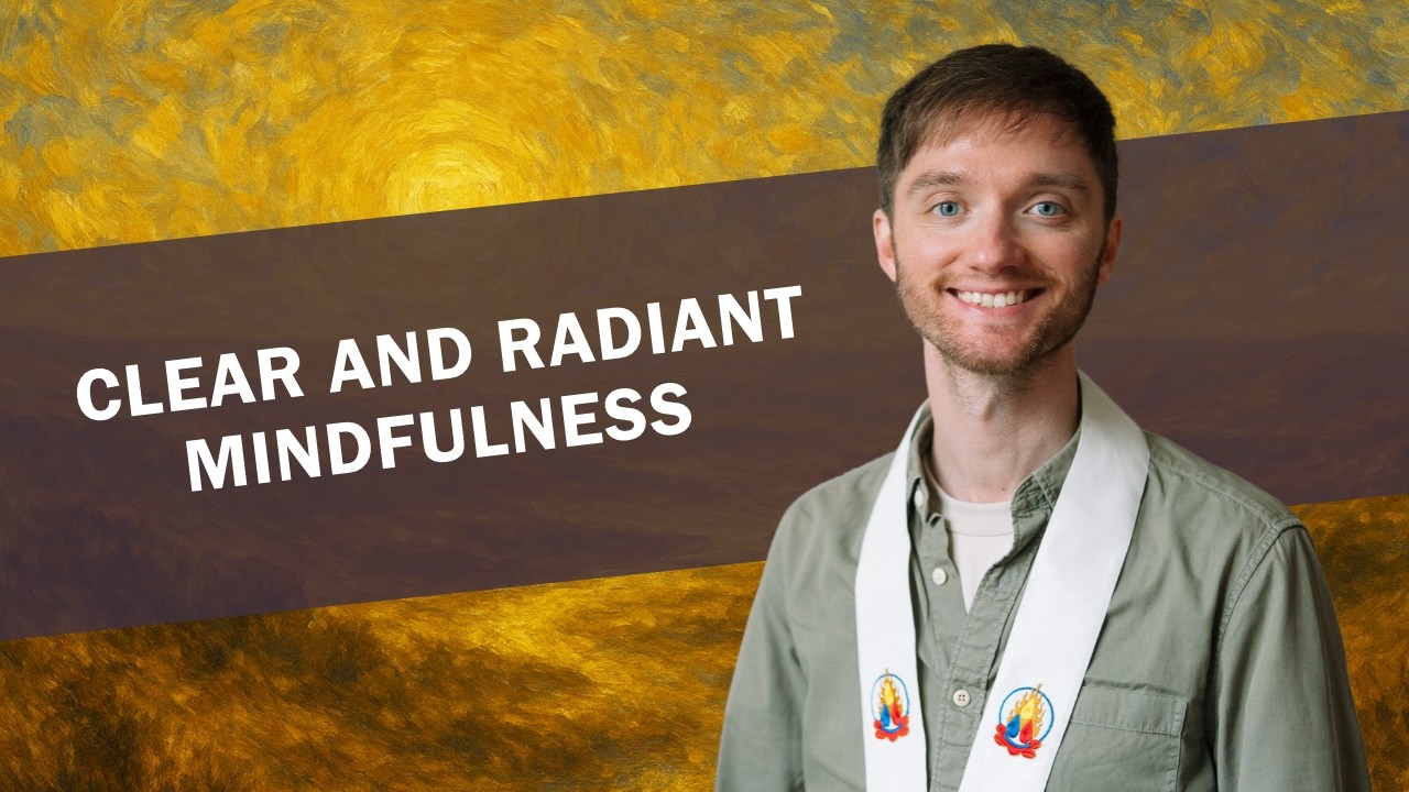 Mindfulness, Clear and Radiant: The Buddha's Final Precept
