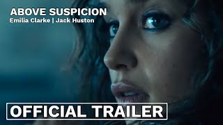 Above Suspicion (2021 Movie) Official Trailer – Emilia Clarke, Jack Huston