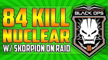 Black Ops 2 - *LIVE* 84 KILL NUCLEAR w/ SKORPION on RAID! 20K =)