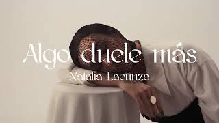 Natalia Lacunza- Song fav "Algo duele mas"