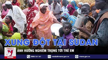 Xung đột tại Sudan ảnh hưởng nghiêm trọng tới trẻ em - Tin thế giới - VNEWS