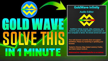 Gold Wave Audio Editor App [ Your Web Browser Currently does Not Support Problem] Fix In 1 Minute