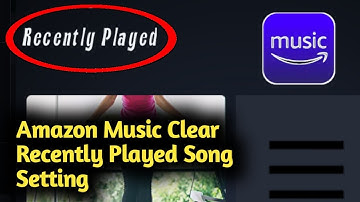 Amazon Music Clear Recently Played Song Setting