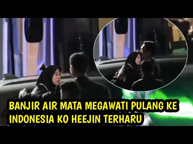 Live IG..!!Penuh Haru Megawati Pulang Ke Indonesia Membuat Ko Heejin Teteskan Air mata class=