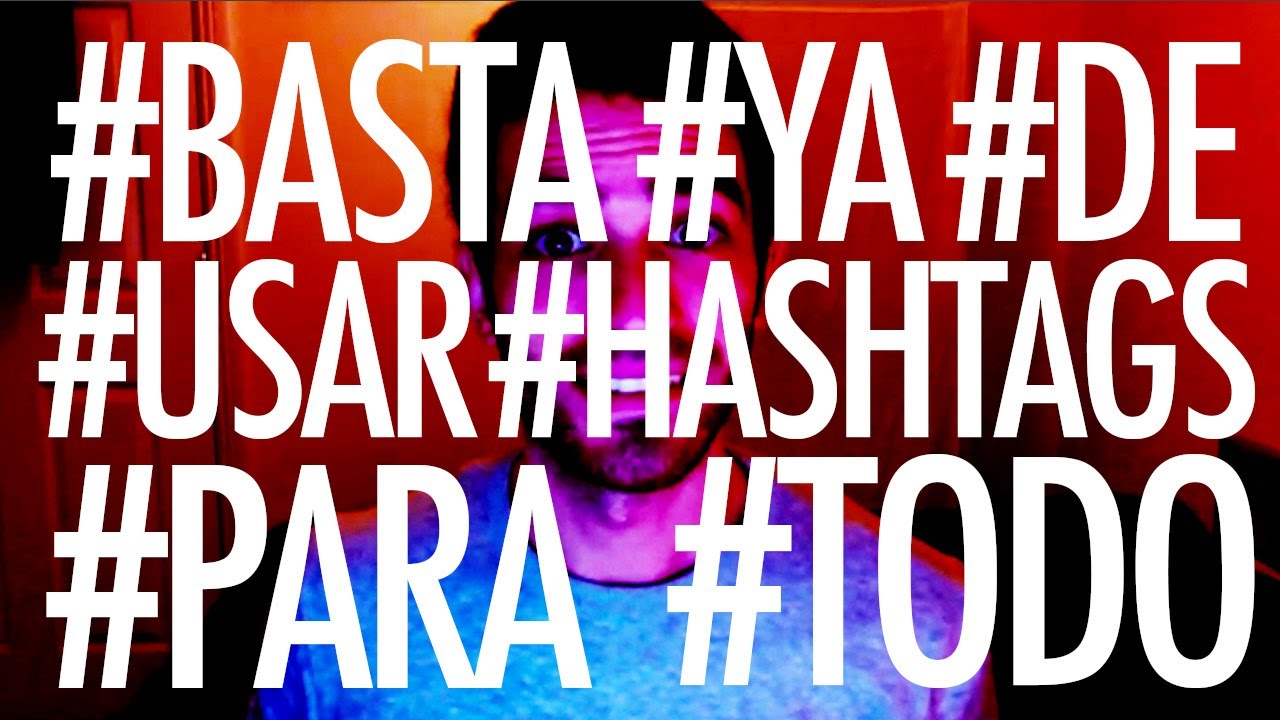 #BastaDeHashtags