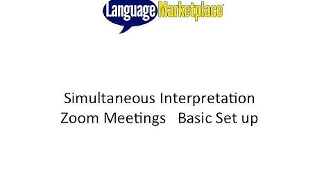 Simultaneous Interpretation   Zoom Meetings   Basic Set up